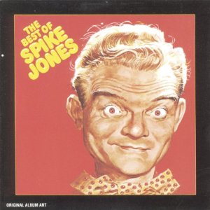 Spike Jones CD best song Spike Songs That Make You Laugh: by Spike Jones and Carla Ulbrich